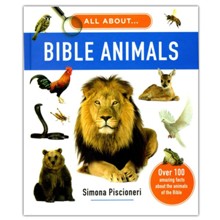 All about Bible Animals: Over 100 Amazing Facts About the Animals of the Bible