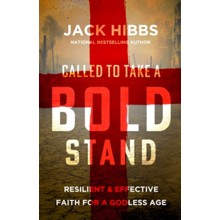Called to Take a Bold Stand: Resilient and Effective Faith for a Godless Age