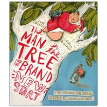 The Man in the Tree and the Brand New Start: A True Story  about Zacchaeus and the Difference Knowing Jesus Makes