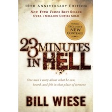 23 Minutes in Hell: One Man's Story About What He Saw, Heard, and Felt in That Place of Torment