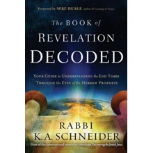 The Book of Revelation Decoded: A Simple Guide to Understanding the End Times Through the Eyes of the Hebrew Prophets