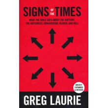Signs of the Times: What the Bible Says About the Rapture, Antichrist, Armageddon, Heaven, and Hell