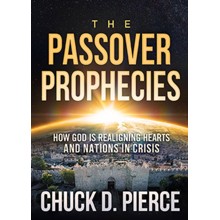 Passover Prophecies: How God is Realigning Hearts and Nations in Crisis